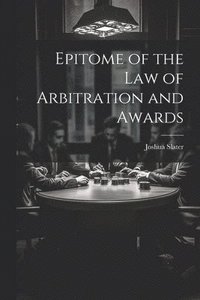 bokomslag Epitome of the Law of Arbitration and Awards