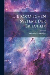 bokomslag Die kosmischen Systeme der Griechen.