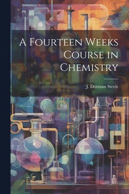 A Fourteen Weeks Course in Chemistry 1