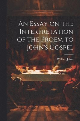 An Essay on the Interpretation of the Proem to John's Gospel 1