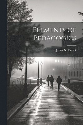 bokomslag Elements of Pedagogics