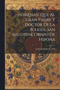 bokomslag Homenaje Que al Gran Padre y Doctor de la Iglesia, San Augustin, Obispo de Hipona