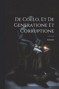 bokomslag De Coelo, et De Generatione et Corruptione