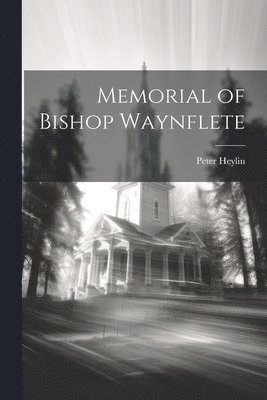 Memorial of Bishop Waynflete 1