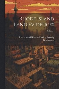 bokomslag Rhode Island Land Evidences; Volume I