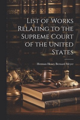 Herman Henry Bernard Meyer - List of Works Relating to the Supreme Court of the United States, Häftad