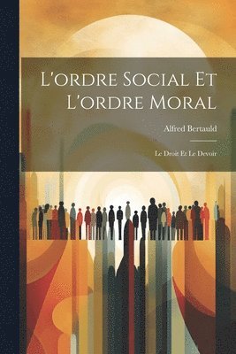 L'ordre Social et L'ordre Moral 1