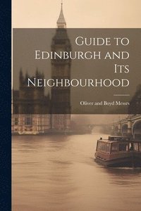 bokomslag Guide to Edinburgh and its Neighbourhood