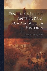 bokomslag Discursos Leidos Ante la Real Academia de la Historia