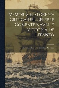 bokomslag Memoria Histrico-Crtica del Clebre Combate Naval y Victoria de Lepanto