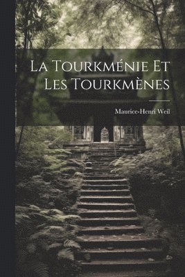 Maurice-Henri Weil - Tourkménie et les Tourkmènes, Häftad
