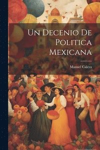 bokomslag Un Decenio de Politica Mexicana