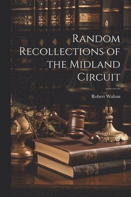 Robert Walton - Random Recollections of the Midland Circuit, Häftad