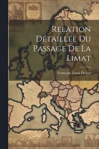 bokomslag Relation Dtaille du Passage de la Limat