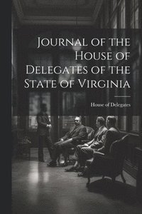 bokomslag Journal of the House of Delegates of the State of Virginia