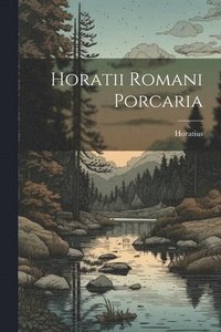 bokomslag Horatii Romani Porcaria