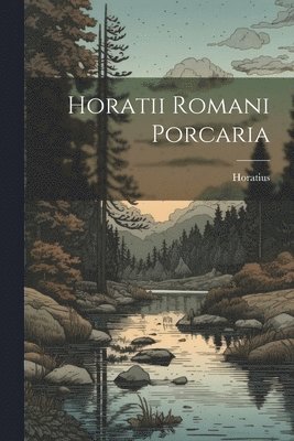 bokomslag Horatii Romani Porcaria