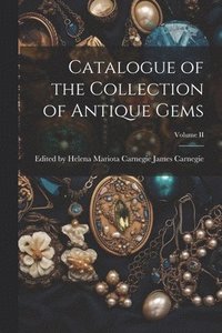 bokomslag Catalogue of the Collection of Antique Gems; Volume II