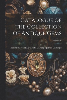 Catalogue of the Collection of Antique Gems; Volume II 1