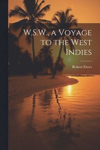 bokomslag W.S.W., a Voyage to the West Indies