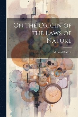 On the Origin of the Laws of Nature 1