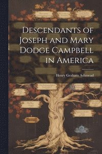 bokomslag Descendants of Joseph and Mary Dodge Campbell in America