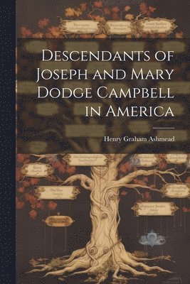 Descendants of Joseph and Mary Dodge Campbell in America 1