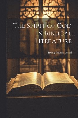 The Spirit of God in Biblical Literature 1
