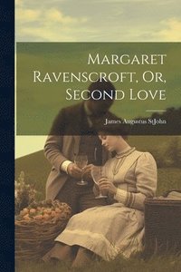 bokomslag Margaret Ravenscroft, Or, Second Love
