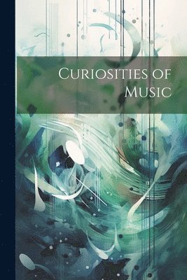 bokomslag Curiosities of Music