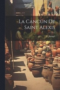 bokomslag La Cancn de Saint Alexis