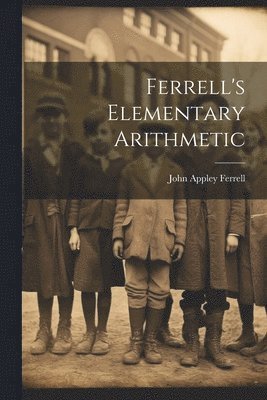 Ferrell's Elementary Arithmetic 1