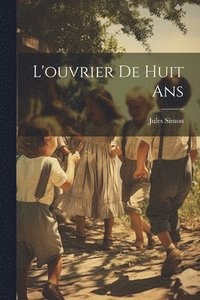 bokomslag L'ouvrier de Huit Ans