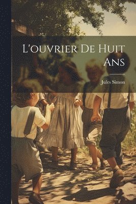 Jules Simon - L'ouvrier de Huit Ans, Häftad