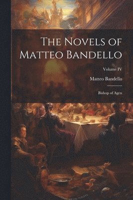 Matteo Bandello - Novels of Matteo Bandello, Häftad