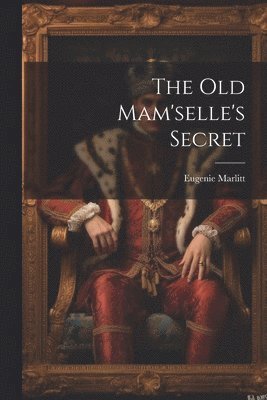 Eugenie Marlitt - Old Mam'selle's Secret, Häftad