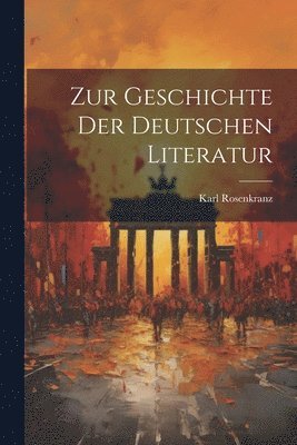 Zur Geschichte der Deutschen Literatur 1