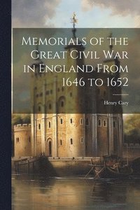 bokomslag Memorials of the Great Civil War in England From 1646 to 1652