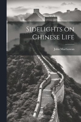 Sidelights on Chinese Life 1