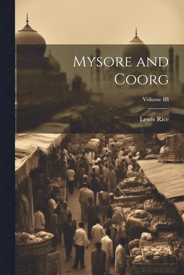 bokomslag Mysore and Coorg; Volume III