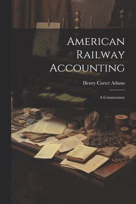 bokomslag American Railway Accounting