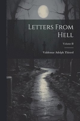 bokomslag Letters From Hell; Volume II