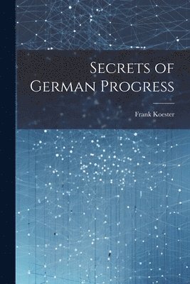 bokomslag Secrets of German Progress