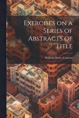 Exercises on a Series of Abstracts of Title 1