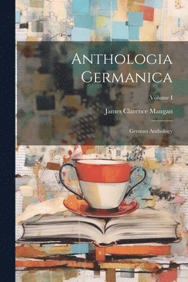 James Clarence Mangan - Anthologia Germanica, Häftad