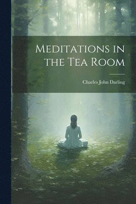 bokomslag Meditations in the Tea Room