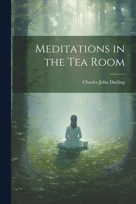 Meditations in the Tea Room 1