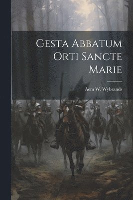 bokomslag Gesta Abbatum Orti Sancte Marie