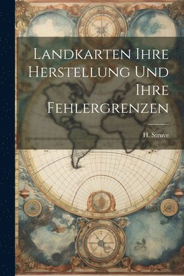 bokomslag Landkarten ihre Herstellung und ihre Fehlergrenzen