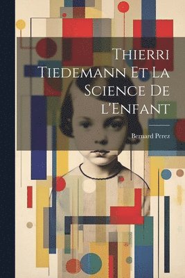 bokomslag Thierri Tiedemann et la Science de l'Enfant